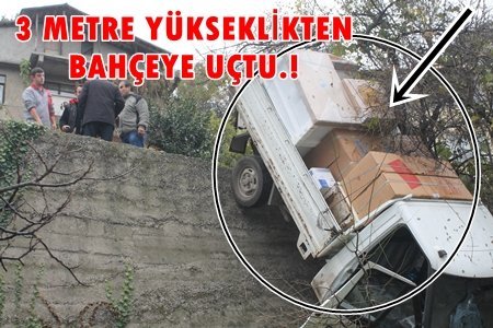 Beyaz Eşya Yüklü Kamyon Bahçeye Uçtu (Görüntülü)