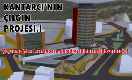 Kantarcı’nın Çılgın Projesi