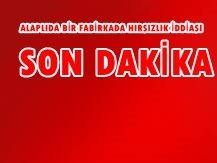 ALAPLI’DA FABRİKADAN HIRSIZLIK İDDİASI