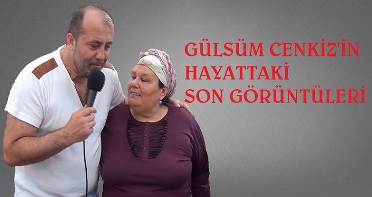 GÜLSÜM ABLANIN HAYATTAKİ SON GÖRÜNTÜLERİ