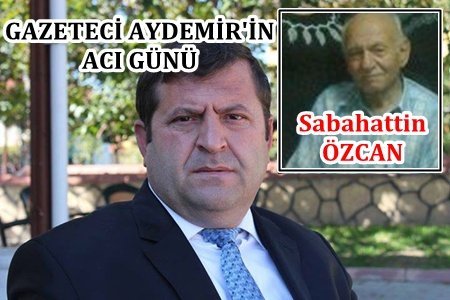 Gazeteci Latif Aydemir, Kayınpederini Kaybetti