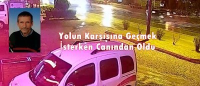 SERVİSİN ÇARPTIĞI YAYA HAYATINI KAYBETTİ