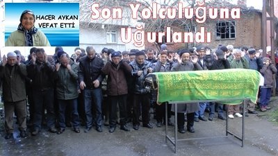 TÜRKALİ KÖYÜNDE HACER AYKAN SON YOLCULUĞUNA UĞURLANDI (GÖRÜNTÜLÜ)