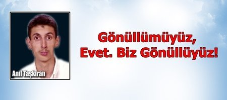 Gönüllümüyüz, Evet Biz Gönüllüyüz