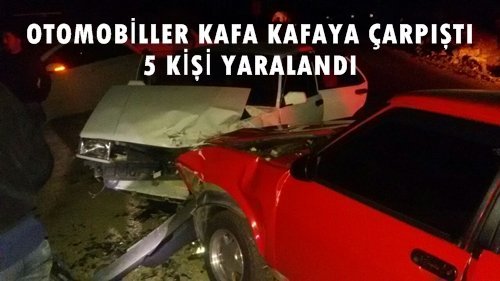 İKİ OTOMOBİL KAFA KAFAYA ÇARPIŞTI: 5 YARALI