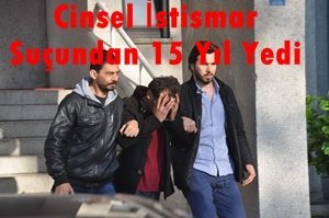 9 YAŞINDAKİ KIZA CİNSEL İSTİSMAR DAVASINDA 15 YIL HAPİS