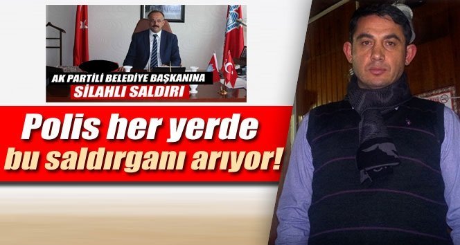 Polis her yerde onu arıyor