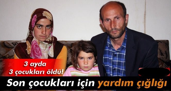 3 ayda 3 çocuğunu kaybeden anne ve babanın feryadı
