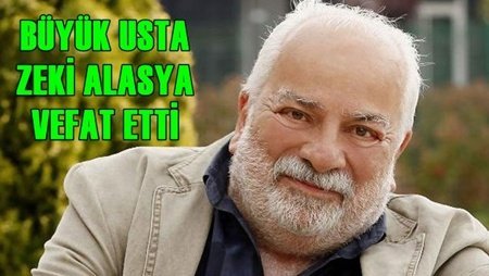 Zeki Alasya vefat etti (Görüntülü)