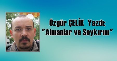 Çelik; “Almanlar ve Soykırım”