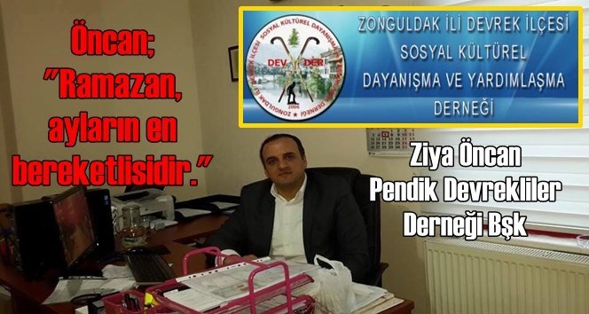 Öncan; ”Hoşgeldin Ya Şehr-İ Ramazan”