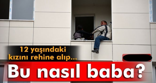 Önce kızını, daha sonra kendisini atmak istedi