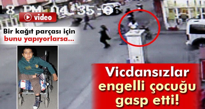 Engelli çocuğun parası gasp edildi