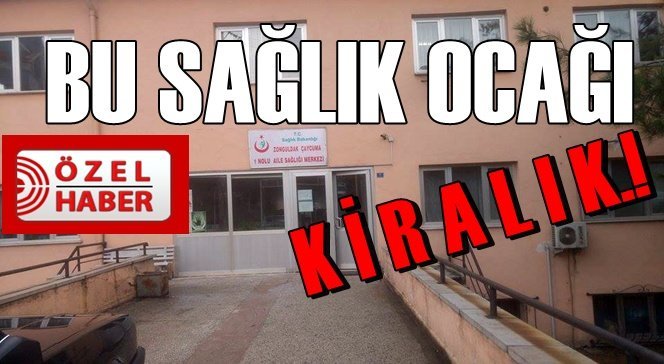 Çaycuma’da KİRALIK Sağlık Ocağı.!
