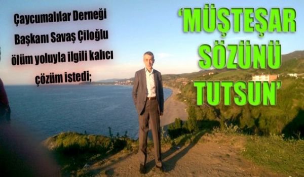 BAŞKAN ÇİLOĞLU ÖLÜM YOLUNUN ÇÖZÜME KAVUŞMASINI İSTEDİ