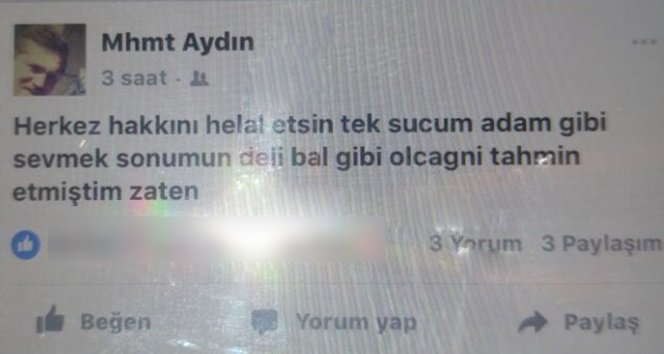 MAHMET AYDIN İNTİHAR ETMEDEN ÖNCE SOSYAL PAYLAŞIM SİTESİ FACEBOOK'TA "HAKKINIZI HELAL EDİN, TEK SUÇUM ADAM GİBİ SEVMEK" DİYE PAYLAŞIMDA BULUNDU. (VEDAT KILIÇ/ZONGULDAK-İHA)