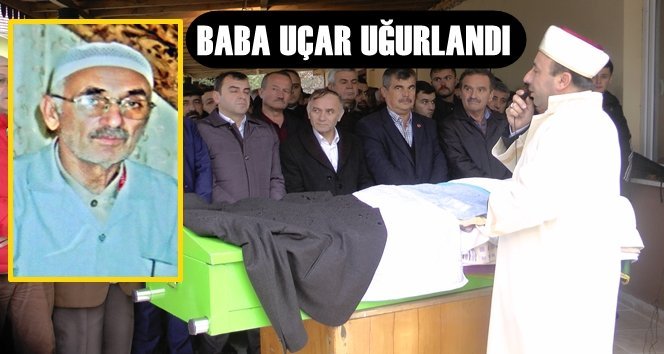 Emekli Şube Müdürü Zülfikar Uçar’dan Babasına Son Görev
