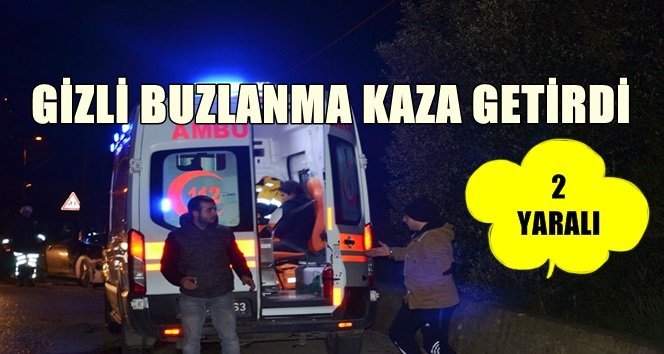 Buzlanma kazaya neden oldu: 2 yaralı