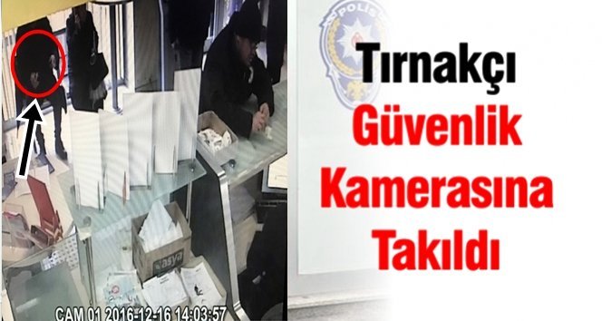 ‘Tırnakçılık’ saniye saniye güvenlik kamerasında