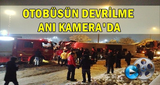 3 kişinin öldüğü otobüs kazası güvenlik kamerasında