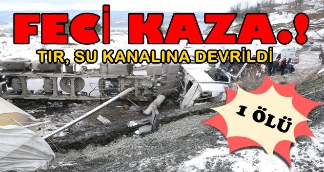 Acı Haber.! TIR devrildi…