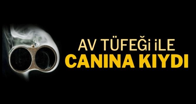Tüfekle kendi canına kıydı