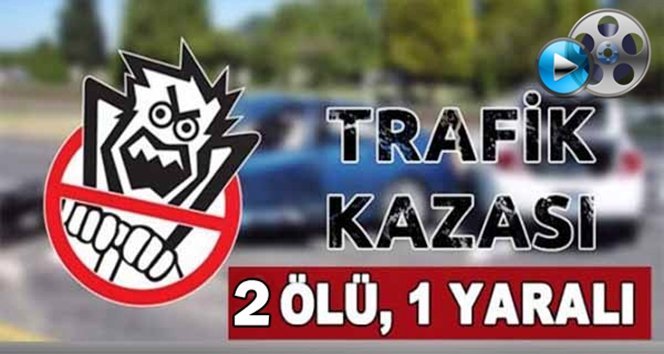 Kaygan yol ölümlü kazaya yol açtı