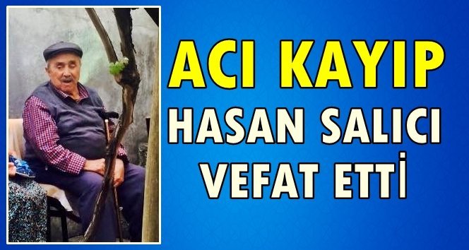 Türkali’de Hasan Salıcı hayatını kaybetti