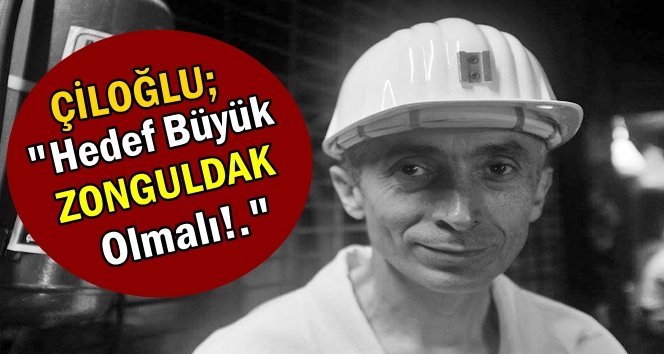 Çiloğlu; “Küçülme değil. Hedef büyük olmalı.”