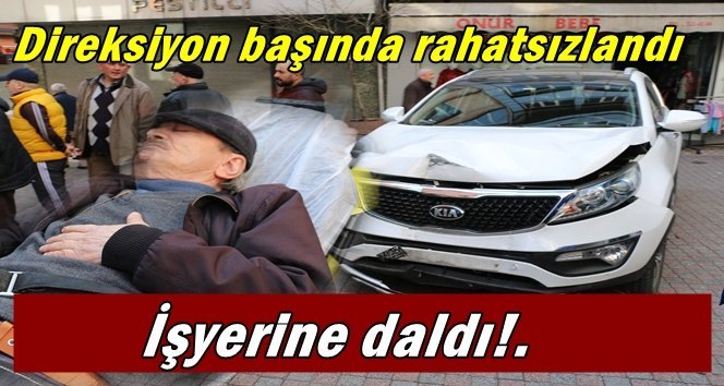 Direksiyon başında rahatsızlanınca kaza yaptı