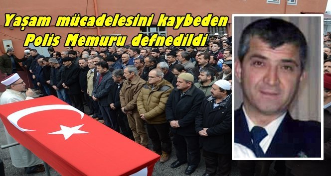 Polis memuru son yolculuğuna uğurlandı