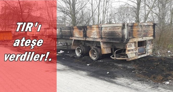 Sanayide park halindeki TIR’ı yaktılar