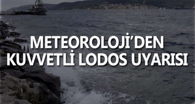 Kuvvetli lodosa dikkat