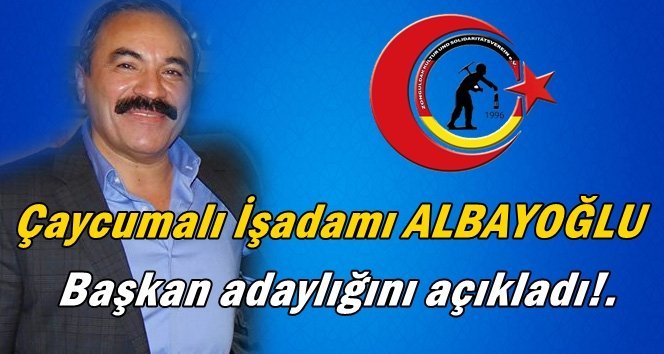 İşadamı Albayoğlu adaylığını açıkladı