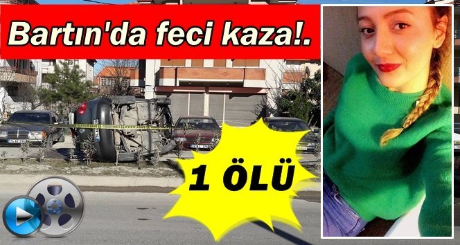 23 yaşındaki Burcu kazaya kurban gitti