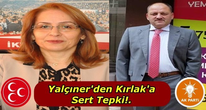 MHP’li Kadın Kolları Başkanı Yalçıner’den Ak Partili Kırlak’a cevap!.