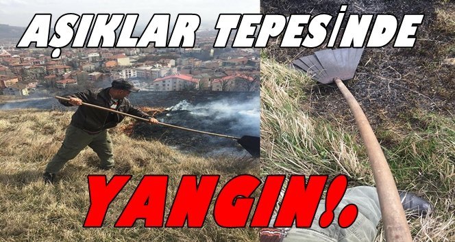 Aşıklar Tepesi yanıyor. Ekipler müdahale ediyor!.