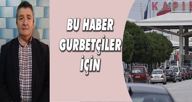 Dikkat!. Dikkat!. Gurbetçiler bu haber sizi ilgilendiriyor!. (Görüntülü)