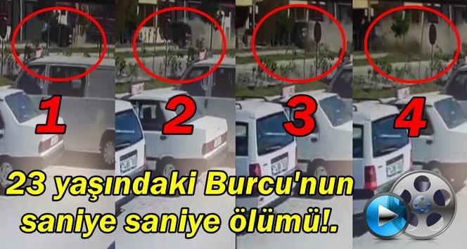Üniversiteli Burcu’nun ölüm anı!…