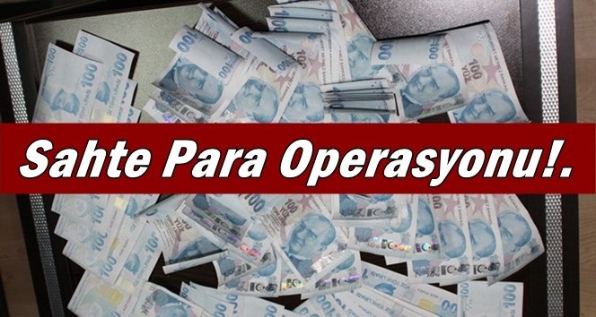 Sahte para operasyonu!