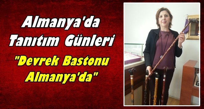 Dünyaca ünlü Devrek Bastonu Almanya’da…