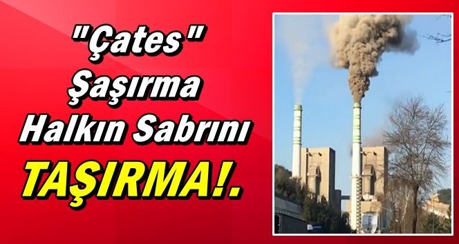 ÇATES çevreye de ciddi oranda zarar veriyor…