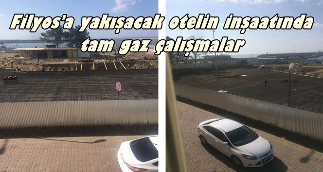 Filyos’ta 4 yıldızlı otel inşaatı devam ediyor