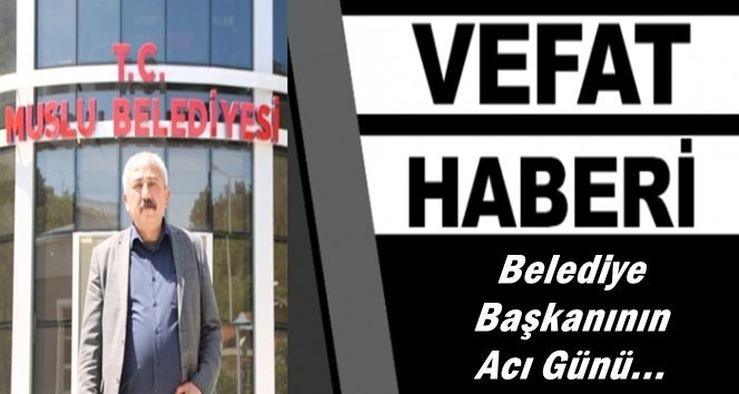 Muslu Belediye Başkanı Adıyaman kayınpederini kaybetti…