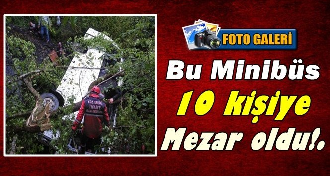 Kdz Ereğli’de Facia; 10 Ölü, 20 Yaralı