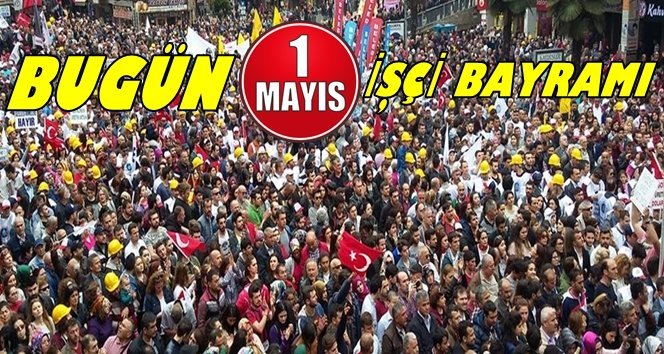 Bugün Emek ve Dayanışma Günü…