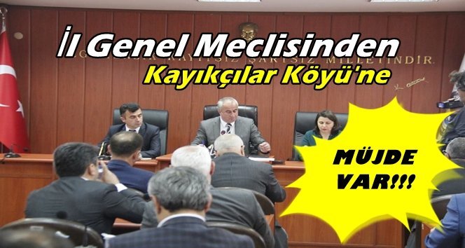 Meclisten Kayıkçılar Köyü gençliğine müjde çıktı!…