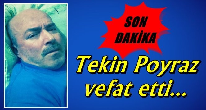 Türkali’de Tekin Poyraz vefat etti…