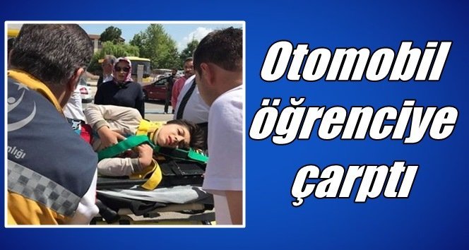 10 yaşındaki bir öğrenciye otomobil çarptı…