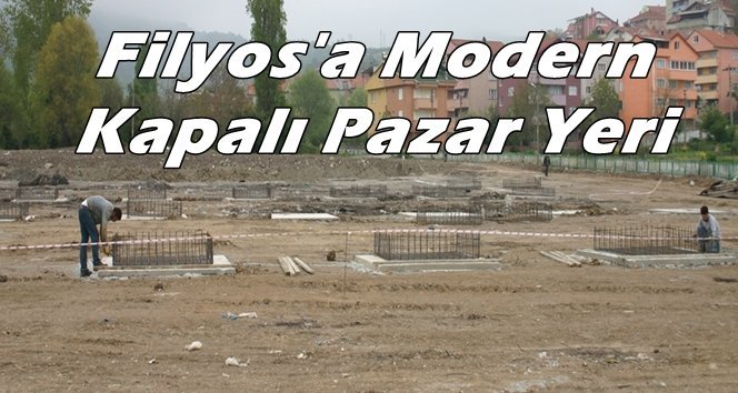 Filyoslular modern Pazar yerine kavuşuyor